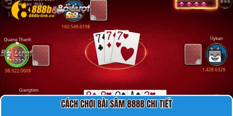 Cách chơi bài Sâm 888B chi tiết