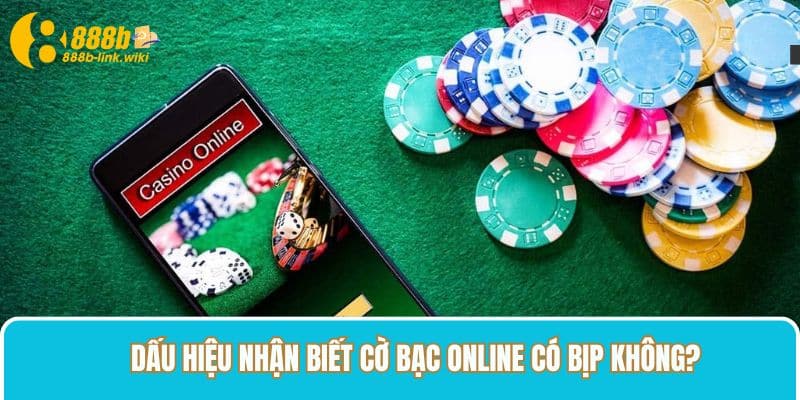 Dấu hiệu nhận biết cờ bạc online có bịp không