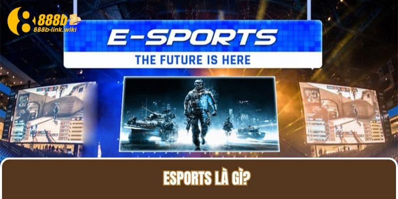 Esports là gì?