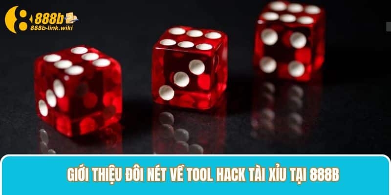 Giới thiệu đôi nét về tool hack tài xỉu tại 888B