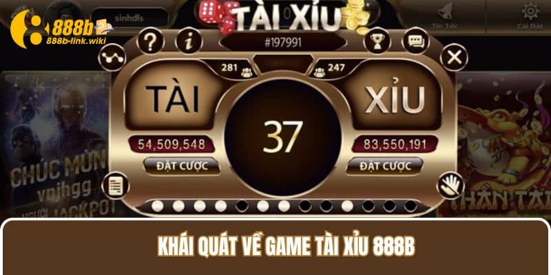 Khái quát về game Tài Xỉu 888B