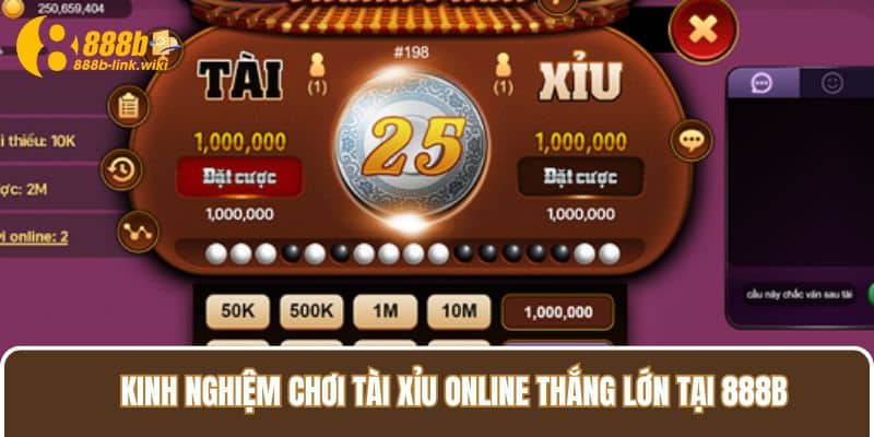 Kinh nghiệm chơi Tài Xỉu online thắng lớn tại 888B