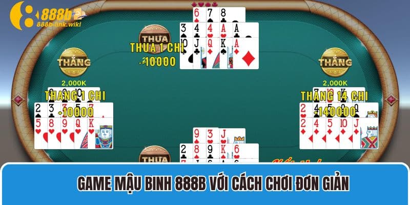 Mậu binh 888b với cách chơi đơn giản